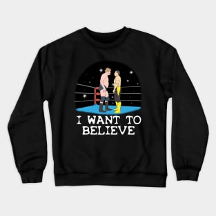 I want to believe... Crewneck Sweatshirt